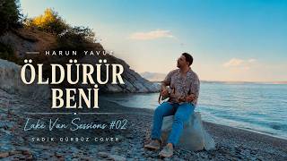 Öldürür Beni (Sadık Gürbüz Cover) | Lake Van Sessions #02 | Harun Yavuz