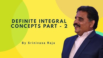 DEFINITE INTEGRAL CONCEPTS PART - 2 | BY R SRINIVASA RAJU