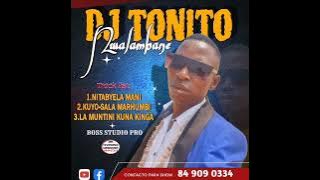 DJ TONITO NWALAMBANE -KUYO SALA MARHUMBI