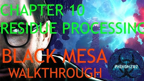 Black Mesa Definitive Edition Walkthrough: Chapter 10 - Residue Processing