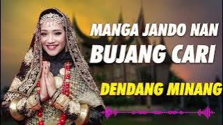 MANGA JANDO NAN BUJANG CARI - GARDAN KURANG OLI - ANDAM OI || DENDANG MINANG TERBARU 2022 NONSTOP