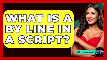 What Is A By Line In A Script? - The Drama Reel