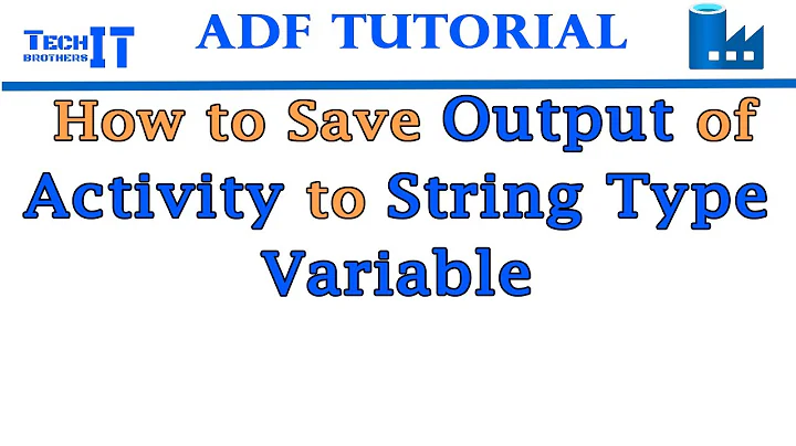 String Type Variable in Azure Data Factory - How to Save Output of Activity to String Type Variable