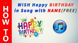 How To Send Happy Birthday Song With Their Name For Free ?