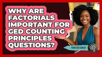 Why Are Factorials Important For GED Counting Principles Questions? - Your GED Coach