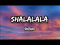 Skeng - Shalalala (Lyrics)
