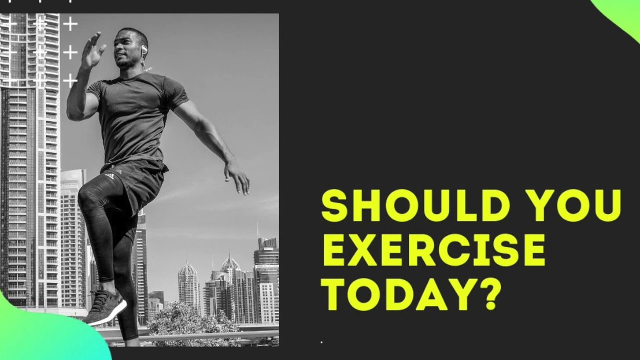 Should You Exercise Today YouTube