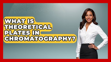 What Is Theoretical Plates In Chromatography? - Chemistry For Everyone