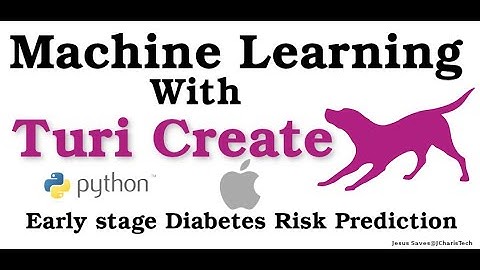 Machine Learning Tutorial with Turi Create and Python (Diabetes Risk Prediction)