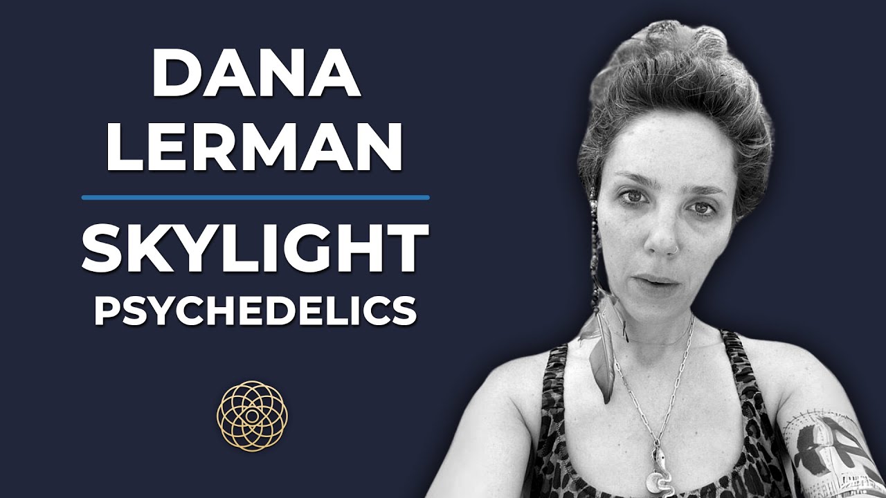 Psychedelic Conversations | Dana Lerman - Skylight Psychedelics 