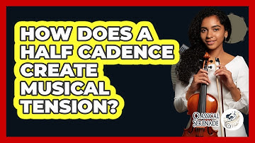 How Does a Half Cadence Create Musical Tension?