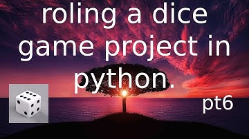 rolling a dice game project in python. pt6 & final