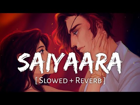 Saiyaara (Slowed + Reverb) | Mohit Chauhan, Tarannum Mallik | Ek Tha Tiger | SR Lofi 2.0