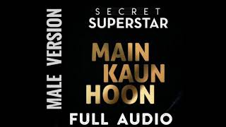 MAIN KAUN HOON /MALE VERSION BY SECRET SUPERSTAR [SSS]