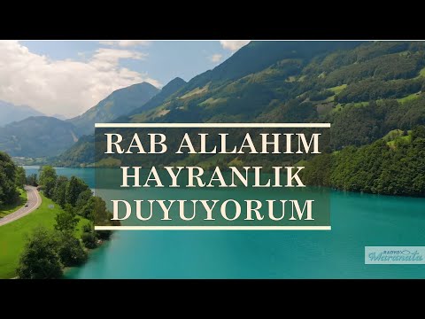 Rab Allahım, Hayranlık Duyuyorum - Türkçe Hristiyan ilahi