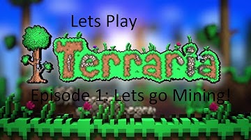 Lets Play Terraria! - Episode 1 - Lets go mining!