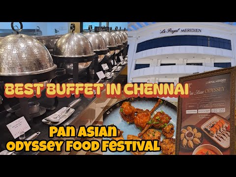 Le royal meridien buffet | beat buffet in chennai |Top Buffet in chennai| Pan Asian Odyssey food 