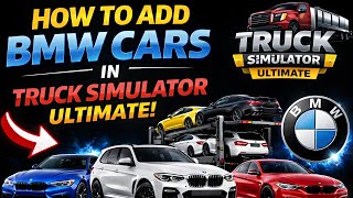 Add Bmw Cars Easily In Truck Simulator Ultimate Working Mod
