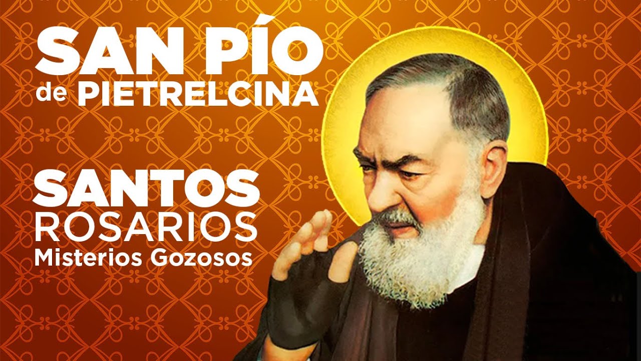 SANTO ROSARIO PADRE PIO. MISTERIOS GOZOSOS.