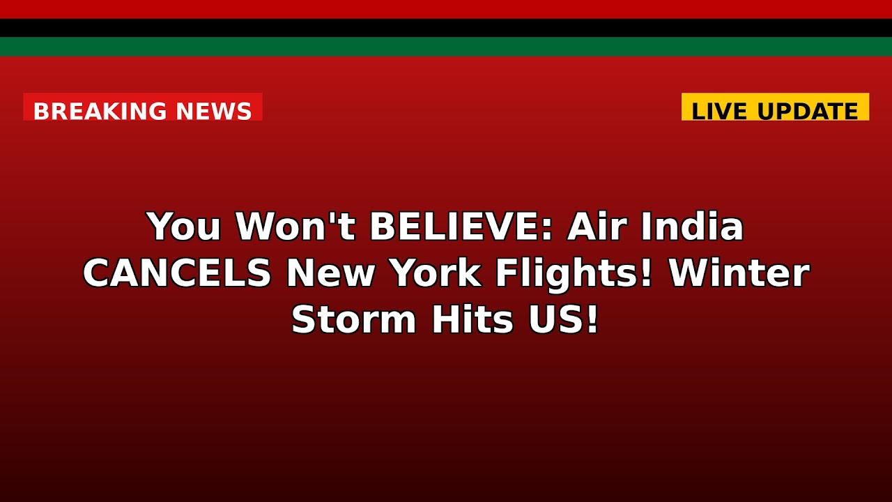 You Won't BELIEVE: Air India CANCELS New York Flights! Winter Storm Hits US!
