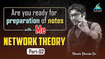 #02 | Are you ready for preparation of notes with me | Network Theory | Part - 02 | Umesh Dhande Sir