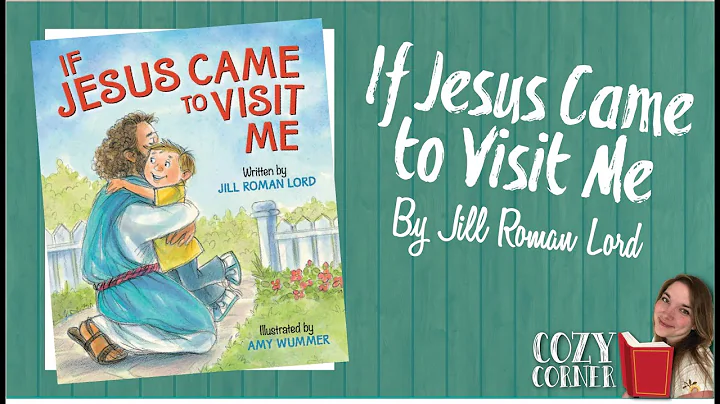 If Jesus Came To Visit Me By Jill Roman Lord and Amy Wummer I My Cozy Corner Storytime Read Aloud