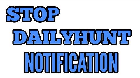 How to Stop/Disable Dailyhunt notification