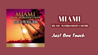 Miami Music Workshop Choir  -  Just One Touch (Audio Video)
