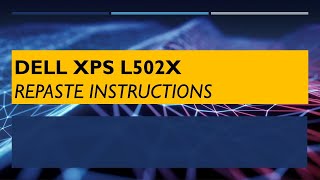 Download lagu Dell XPS L502X complete repaste instructions