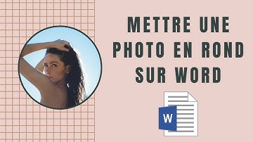 Comment mettre une image en forme de rond sur Word