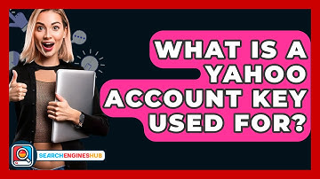 What Is A Yahoo Account Key Used For? - SearchEnginesHub.com