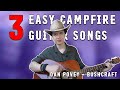3 Beginner Friendly CAMPFIRE Songs on Guitar