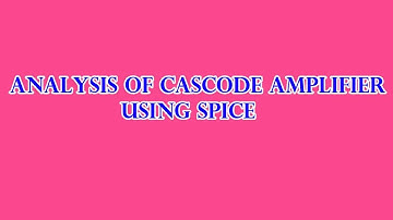 Analysis of Cascode amplifier using Spice || Winner World