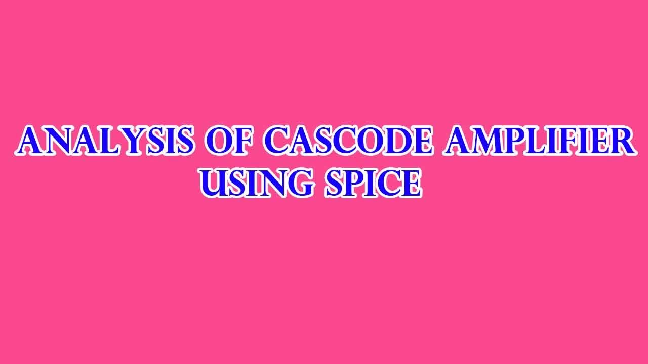 Analysis of Cascode amplifier using Spice || Winner World - YouTube