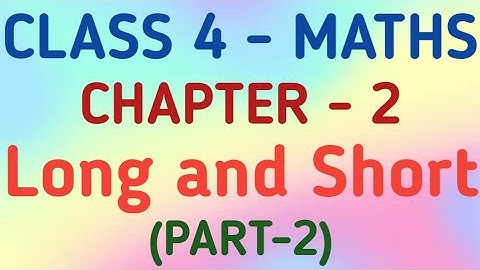 Class 4 Maths | Chapter 2 - Long and Short | CBSE | NCERT | GeopByte | Part-2
