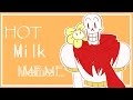 Hot Milk Meme Ft Flowey Papyrus