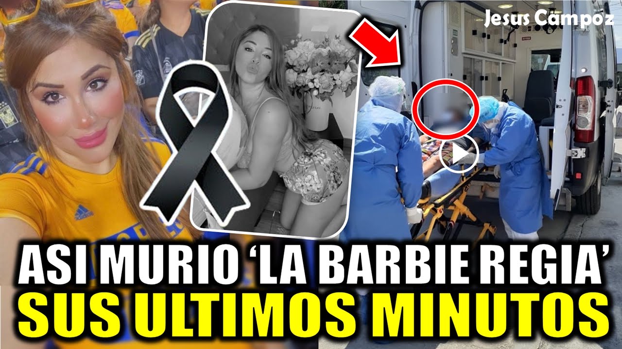 Asi MURIO La Barbie Regia INFLUENCER modelo Fallece MOMENTO EXACTO que