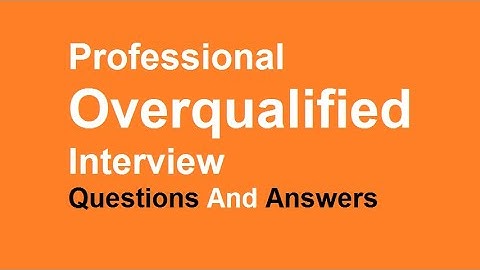 Professional Overqualified Interview Questions And Answers