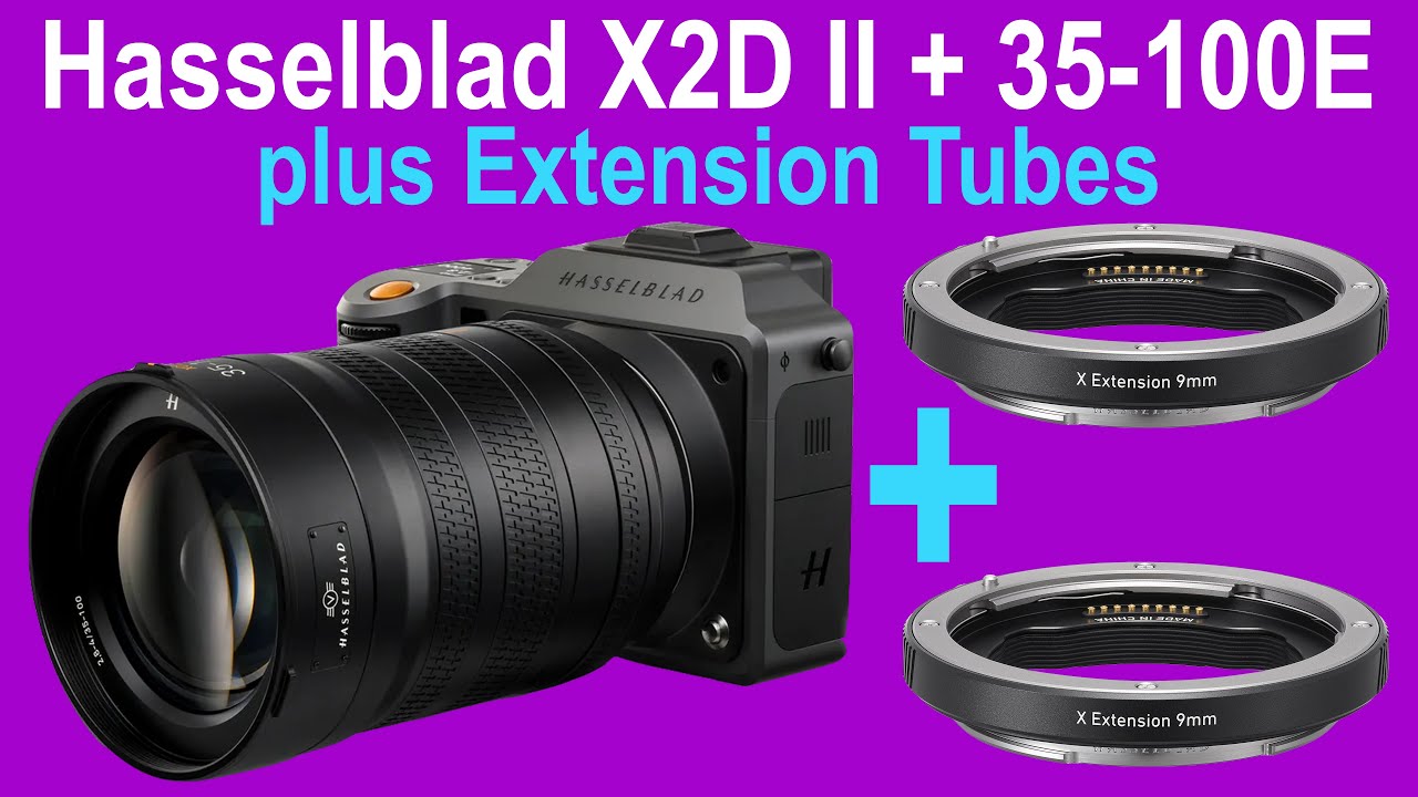 Hasselblad X2D II + XCD 35-100E + 2x Extension Tubes