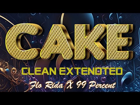 CAKE EXTENDED by FLO RIDA x 99 PERCENT