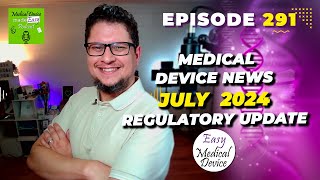 Medical Device News, July 2024 Regulatory Update