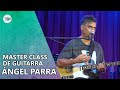 Master Class de guitarra   Angel Parra   Victoria Music Camp 2020