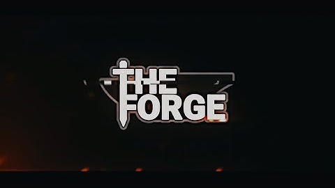 The Forge ┃ Edit