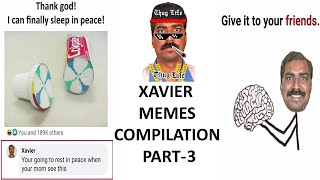Xavier Memes Compilation Part-3