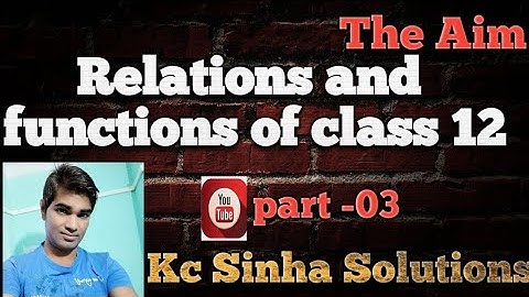 #kcSinhaSolution #RelationsAndFunctions #class12 #AbhayAnand #TheAim part-03