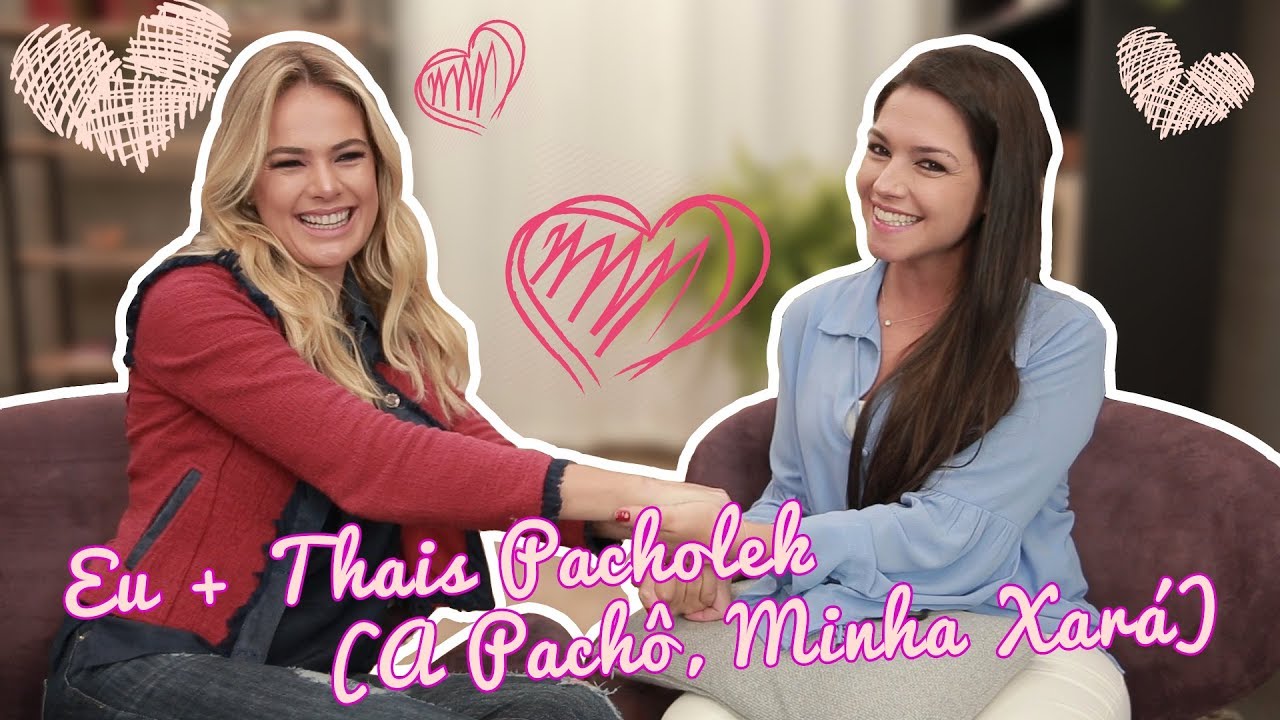 Eu + Thais Pacholek (A Pachô, minha xará) - Tatá Fersoza
