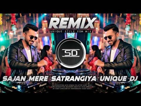 SAJAN MERE SATRANGIYA REMIX | UNIQUE STYLE EDM DANCE MIX | OLD HINDI DANCE | DJ SIDAY REMIX 2025 NEW
