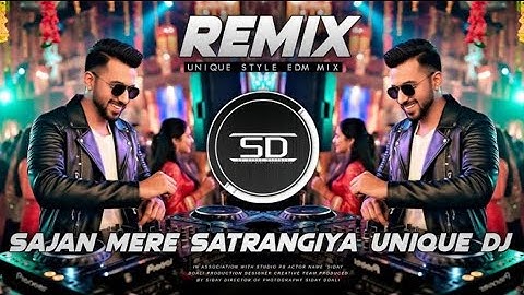 SAJAN MERE SATRANGIYA REMIX | UNIQUE STYLE EDM DANCE MIX | OLD HINDI DANCE | DJ SIDAY REMIX 2025 NEW
