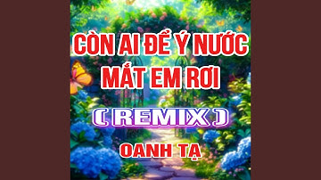 Còn Ai Để Ý Nước Mắt Em Rơi (Duck Remix)
