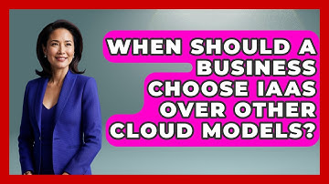 When Should a Business Choose IaaS Over Other Cloud Models? | Cloud Stack Studio News